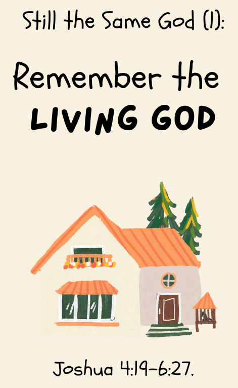 Joshua 4:19-6:27. Remember the Living God.